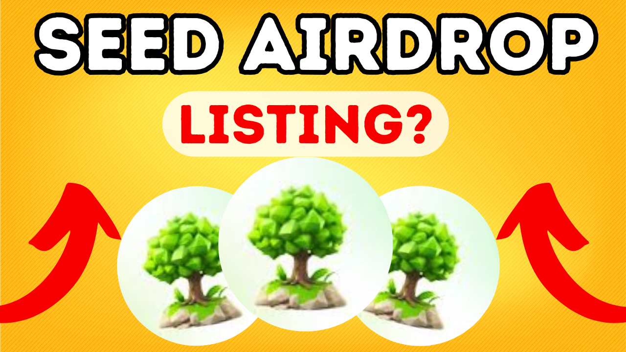 Seeds Airdrop Listing Date , Token Price and Eligibility Criteria - Step by Step